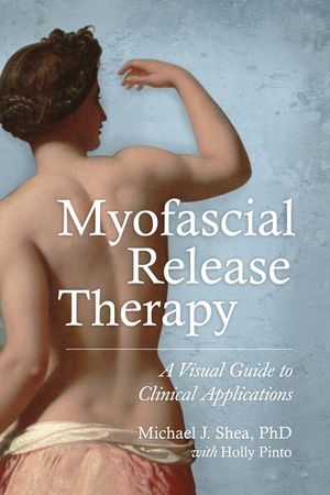 Myofascial Release Therapy: A Visual Guide to Clinical Applications image number 0