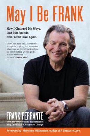 May I Be Frank: How I Changed My Ways, Lost 100 Pounds, and Found Love Again image number 0