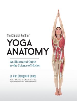 The Concise Book of Yoga Anatomy: An Illustrated Guide to the Science of Motion image number 0