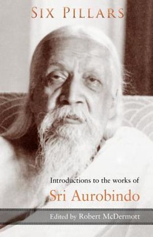 Six Pillars: Introductions to the Works of Sri Aurobindo image number 0