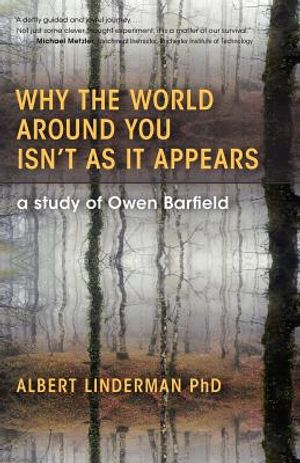 Why the World Around You Isn't as It Appears: A Study of Owen Barfield image number 0