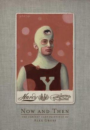 Now and Then: The Cabinet Card Paintings of Alex Gross image number 0