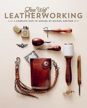 Lone Wolf Leatherworking: A Complete How-To Manual image number 0