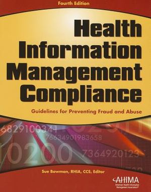 Health Information Management Compliance: Guidelines for Preventing Fraud and Abuse [With CDROM] image number 0