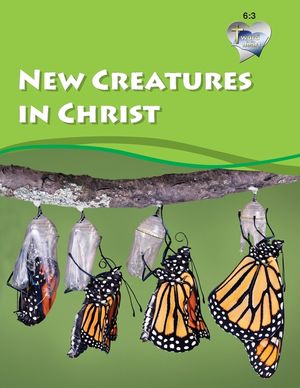 Word in the Heart 6: 3 -- New Creatures in Christ image number 0