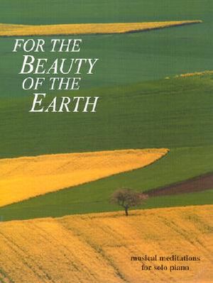 For the Beauty of the Earth: Musical Meditations for Solo Piano image number 0