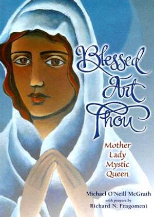 Blessed Art Thou: Mother, Lady, Mystic, Queen image number 0
