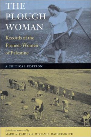 The Plough Woman: Records of the Pioneer Women of Palestine image number 0