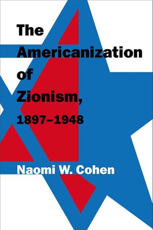 The Americanization of Zionism, 1897-1948 image number 0