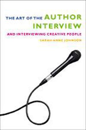 The Art of the Author Interview: And Interviewing Creative People image number 0