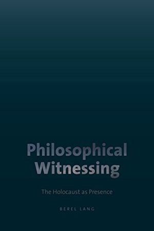 Philosophical Witnessing: The Holocaust as Presence image number 0