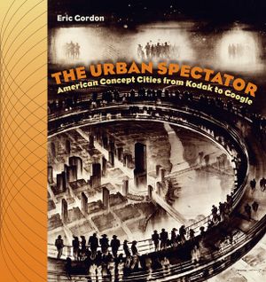 The Urban Spectator: American Concept-Cities from Kodak to Google image number 0