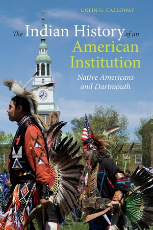 The Indian History of an American Institution: Native Americans and Dartmouth image number 0