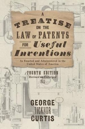 A Treatise on the Law of Patents for Useful Inventions as Enacted and Administered in the United States of America (1873) image number 0