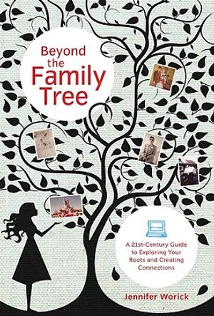 Beyond the Family Tree: A 21st-Century Guide to Exploring Your Roots and Creating Connections image number 0