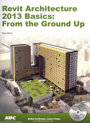 Revit Architecture 2013 Basics : From the Ground Up image number 0