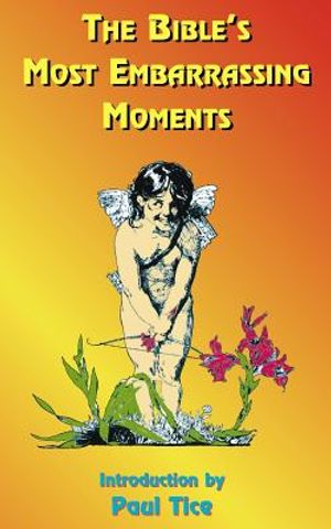 The Bible's Most Embarrassing Moments: Contains Portions of the Old and New Testaments image number 0