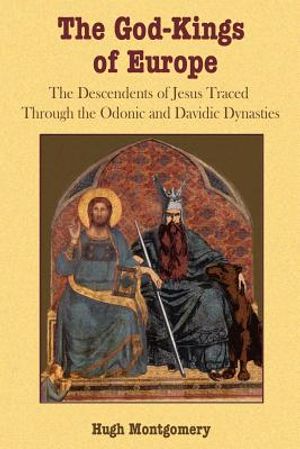 The God-Kings of Europe: The Descendents of Jesus Traced Through the Odonic and Davidic Dynasties image number 0