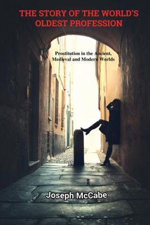 The Story of the World's Oldest Profession: Prostitution in the Ancient, Medieval and Modern Worlds image number 0