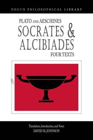 Socrates and Alcibiades, Four Texts: Plato's Alcibiades I & II, Symposium (212c-223a), Aeschines' Alcibiades image number 0
