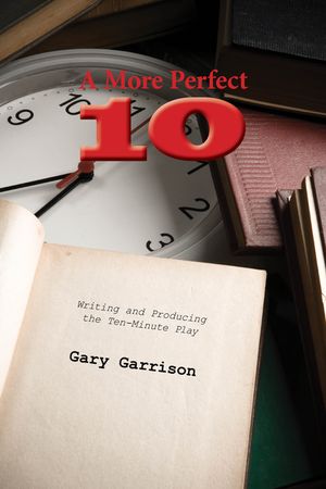 A More Perfect Ten: Writing and Producing the Ten-Minute Play image number 0