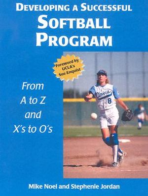 Developing a Successful Softball Program: From A to Z and X's to O's image number 0