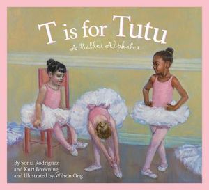 T Is for Tutu: A Ballet Alphabet image number 0