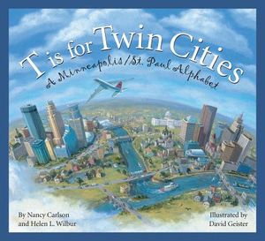 T Is for Twin Cities: A Minneapolis/St. Paul Alphabet image number 0