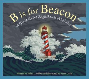 B Is for Beacon: A Great Lakes Lighthouse Alphabet image number 0
