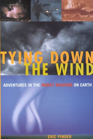 Tying Down the Wind: Adventures in the Worst Weather on Earth image number 0