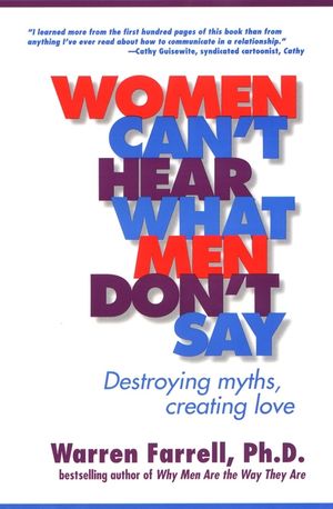 Women Can't Hear What Men Don't Say: Destroying Myths, Creating Love image number 0