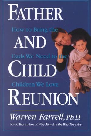 Father and Child Reunion: How to Bring the Dads We Need to the Children We Love image number 0
