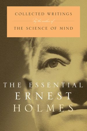 The Essential Ernest Holmes image number 0