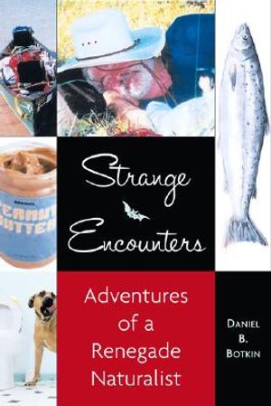Strange Encounters: Adventures of a Renegade Naturalist image number 0