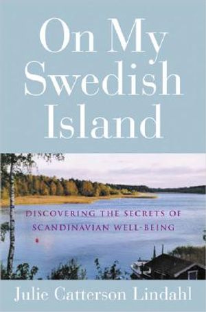 On My Swedish Island: Discovering the Secrets of Scandinavian Well-Being image number 0