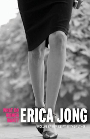 What Do Women Want?: Essays by Erica Jong image number 0