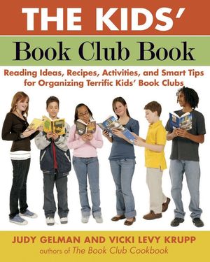 The Kids' Book Club Book: Reading Ideas, Recipes, Activities, and Smart Tips for Organizing Terrific Kids' Book Clubs image number 0