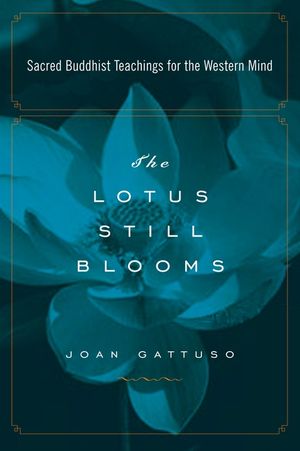 The Lotus Still Blooms: Sacred Buddhist Teachings for the Western Mind image number 0