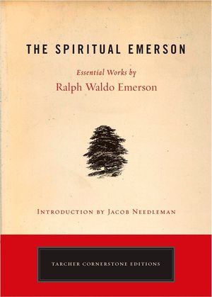 The Spiritual Emerson: Essential Works by Ralph Waldo Emerson image number 0