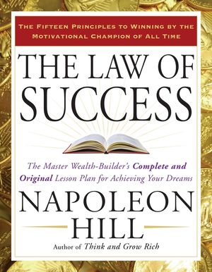 The Law of Success: The Master Wealth-Builder's Complete and Original Lesson Plan for Achieving Your Dreams image number 0