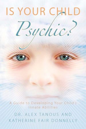 Is Your Child Psychic?: A Guide to Developing Your Child's Innate Abilities image number 0