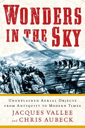 Wonders in the Sky: Unexplained Aerial Objects from Antiquity to Modern Times image number 0