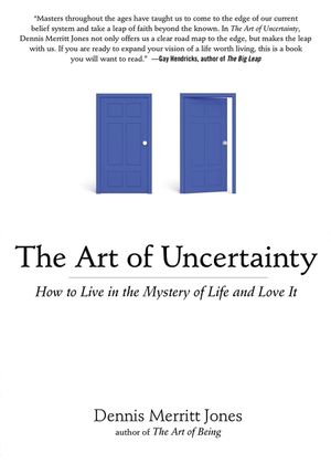 The Art of Uncertainty: How to Live in the Mystery of Life and Love It image number 0