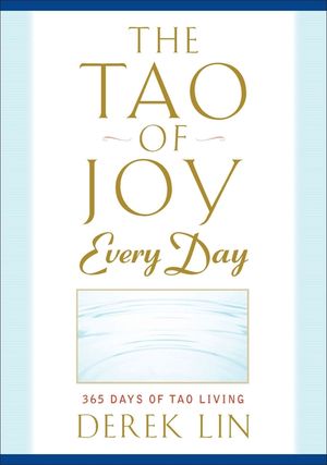 The Tao of Joy Every Day: 365 Days of Tao Living image number 0