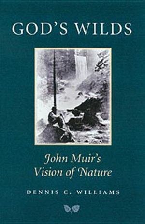 God's Wilds: John Muir's Vision of Nature image number 0