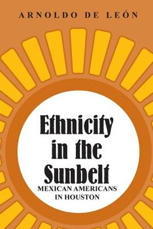 Ethnicity in the Sunbelt, 4: Mexican Americans in Houston image number 0