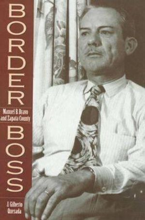 Border Boss: Manuel B. Bravo and Zapata County image number 0