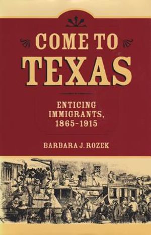 Come to Texas: Attracting Immigrants, 1865-1915 image number 0