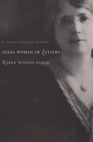 Texas Woman of Letters, Karle Wilson Baker image number 0