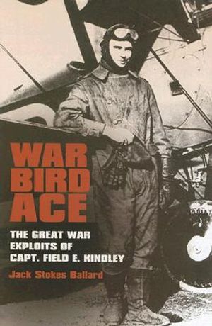 War Bird Ace: The Great War Exploits of Capt. Field E. Kindley image number 0